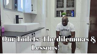 Our Toilets: The dilemmas and Lessons Learned!