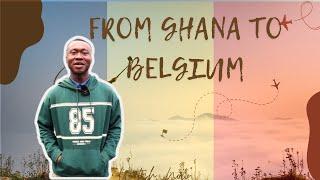 Ghana to Belgium; An International Students Real Experience with Admissions, Visa