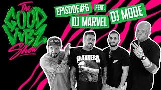 THE GOOD VYBZ SHOW #EPISODE6 Feat. DJ MODE & DJ MARVEL