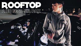 Ajed - Rooftop (feat. Sir Pax) (Official Video)