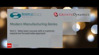 Modern Manufacturing Part 2 - Sales team success with a customer experience focused sales approach