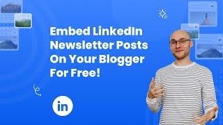 How to embed LinkedIn Newsletter posts on Blogger FOR FREE?  #embed #free #newsletter #post #blogger