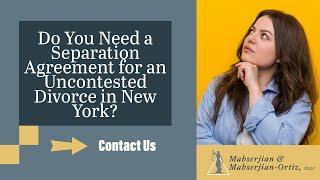 Saratoga Divorce Attorney Discusses Needing a Separation Agreement to get an Uncontested Divorce