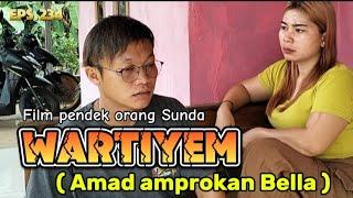 Film pendek orang Sunda||WARTIYEM ( Amad amprokan Bella ) Episode 234 #lucu #filemsunda