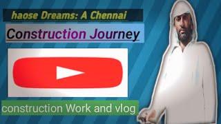 My construction work vloging a Chennai work