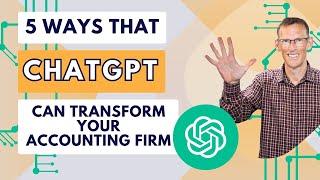 5 Ways ChatGPT Can TRANSFORM Your Accounting Firm!