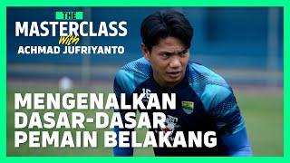 Cara Menjadi Bek Tangguh bersama Achmad Jufriyanto  | The Masterclass Defense Episode 1