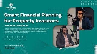 Monopoly by Grit: Season 05 Episode 03 - Smart Financial Planning for Property Investors 