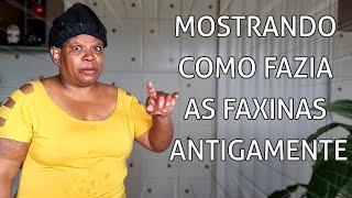 Mostrando como eu fazia as faxinas de antigamente 