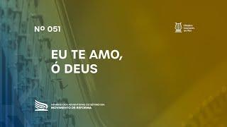 051 Eu Te Amo, Ó Deus | Novo Hinário Louvores ao Rei | Hinário Reformista