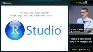 CppCon 2015: Matt P. Dziubinski “Rcpp: Seamless R and C++ Integration"