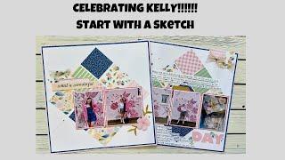 Start With A Sketch Using a Scrapbooking Workshop Kit:  CELEBRATING KELLY BAXTER