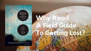 Why Read A Field Guide To Getting Lost by Rebecca Solnit? A Short Book Review