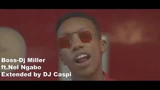 Boss _Dj Miller ft Nel ngabo Extended mix by DJ Caspi official video