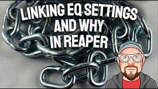 Linking EQ Settings and Why in REAPER