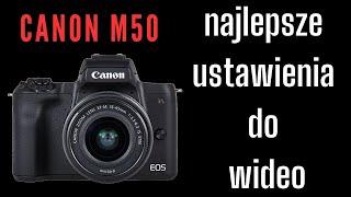 Canon M50, najlepsze ustawienia do wideo i o co chodzi z tym 4K