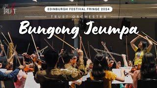 Bungong Jeumpa | TRUST Orchestra at Edinburgh Festival Fringe 2024