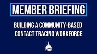 Member Briefing: Building a Community-Based Contact Tracing Workforce