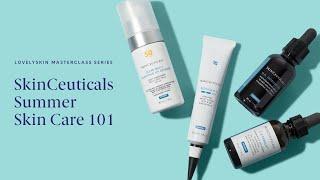 LovelySkin Masterclass Series: Summer Skin Care 101 with SkinCeuticals