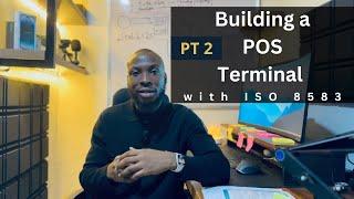 Pt 2. Building an end to end ISO 8583 System - POS Terminal