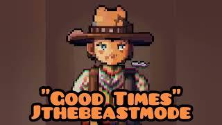 Good Times - Jthebeastmode (Country Song)