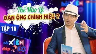 Hỏi Xiên Đáp Xẹo Tập 16 | Xuân Bắc Làm Nức Lòng Người Xem Bằng "Lời Phán" Bá Đạo Về Cái Chất Đàn Ông