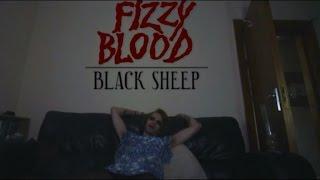 Fizzy Blood - Black Sheep (Official Video)