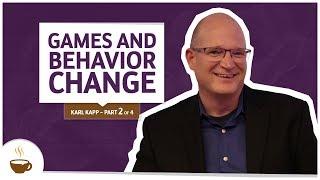 Karl Kapp Series |2 of 4| – Games and behavior change