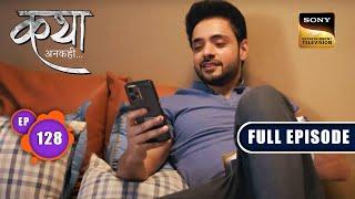 Time Out Mode | Katha Ankahee - Ep 128 | Full Episode | 31 May 2023