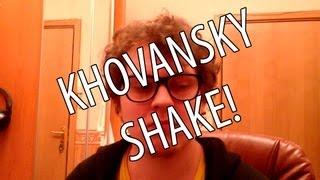 KHOVANSKY SHAKE