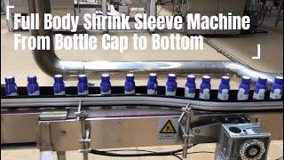 Full Body Shrink Sleeve Labeling Machine| Shrink Sleeves Covering Bottle From Cap to Bottom