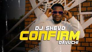 DJ Shevo - Confirm ft. Davuchi (Official Video)