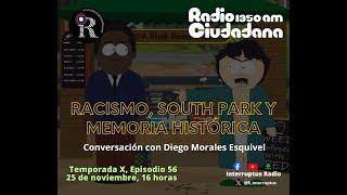 T. X, E. 56. Racismo, South Park y Memoria histórica