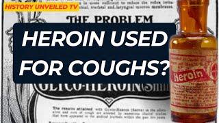 Heroin Used For Coughs, Headaches & Children? History Unveiled