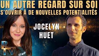 Un autre regard sur soi, s'ouvrir à de nouvelles potentialités - Avec Jocelyn Huet