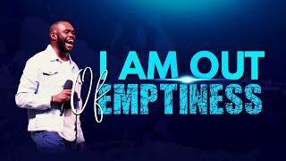 I AM OUT OF EMPTINESS | PASTOR JOSEPH