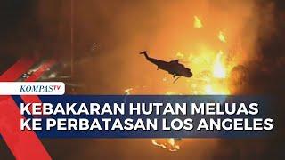 Kebakaran Hutan Meluas ke Perbatasan Los Angeles, Pemadaman Dilakukan dengan Water Bombing