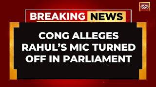 Congress Alleges Rahul’s Mic Turned Off In Parliament | Cong Says Cheap Acts Like Turning Off