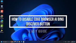 How to disable Bing AI discover button from Microsoft edge browser in windows 10 and windows 11 