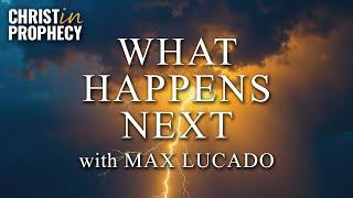 What HAPPENS NEXT? | Guest: Max Lucado