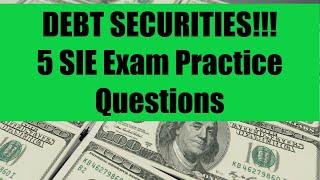 SIE Exam Prep: 5 SIE Exam Practice Questions DEBT