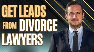 Strategies for Getting Leads From Divorce Lawyers in Real Estate