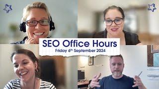 SEO Office Hours 6th September 2024 ft. Julia-Carolin Zeng, Sarah Presch, Mike Chidzey, Jo Turnbull