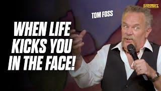 Life Kicks You In The Face - Tom Foss