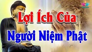 Lợi Ích Của Người Niệm Phật Giúp Cuộc Sống Hết Khổ Đau Hạnh Phúc Sẽ Đến #Linh Ứng Vô Cùng