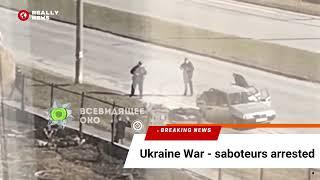 Ukraine War - saboteurs arrested by Russian Soldiers / Russia vs Ukraine Update #Warupdates