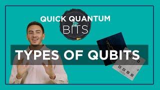 Quick Quantum Bits – Types of Qubits