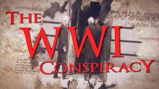 The WWI Conspiracy - Part 1