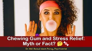 Chewing Gum and Stress Relief: Myth or Fact? 