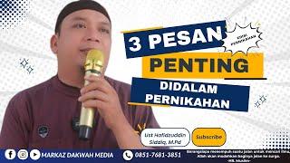 3 Pesan Penting Di dalam Pernikahan | Ust Hafidzuddin Siddiq, M.Pd